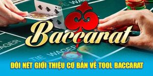 Đôi nét giới thiệu cơ bản về tool Baccarat