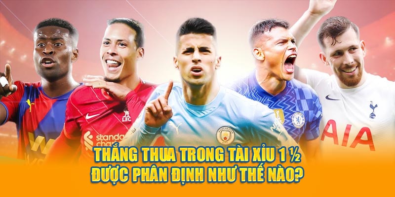 Thắng thua trong tài xỉu 1 1/4 được phân định như thế nào? 