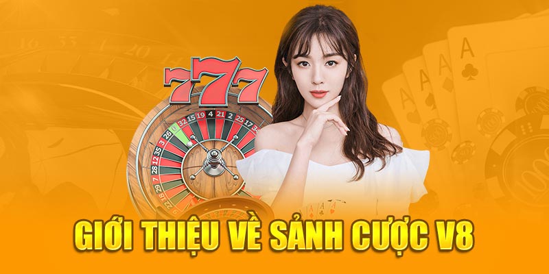 Giới thiệu về sảnh cược V8